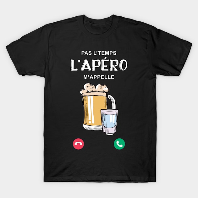 Pas L'Temps l'Apéro m'appelle idee cadeau Homme T-Shirt by Goodplan